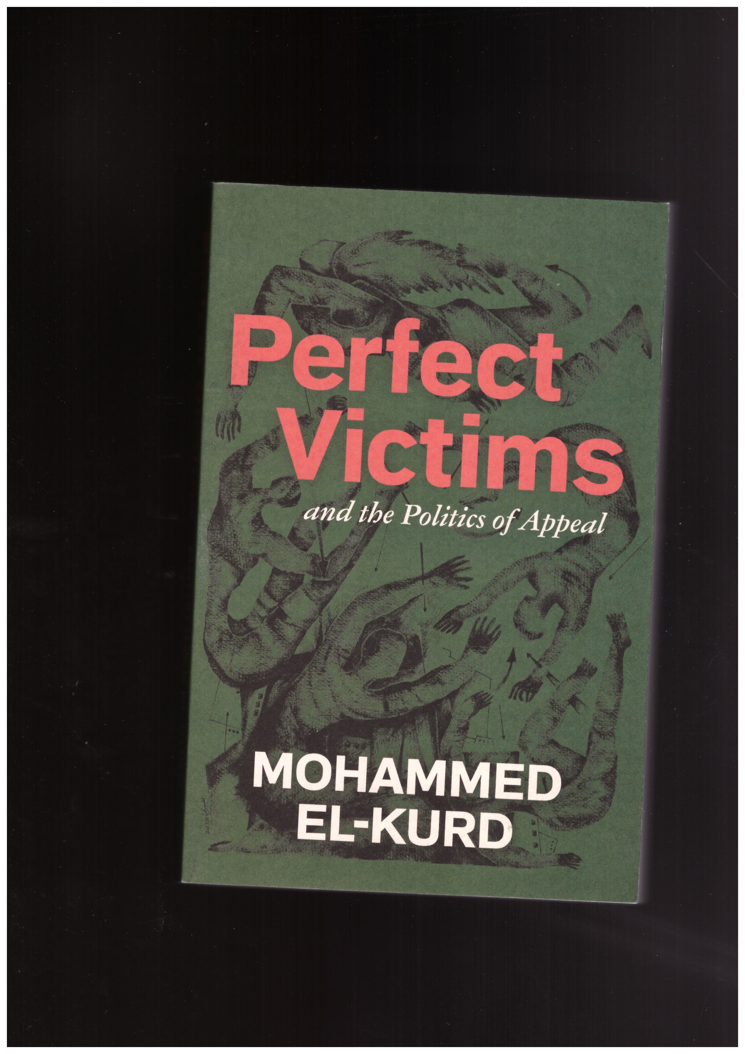 EL-KURD, Mohammed - Perfect Victims – and the Politics of Appeal